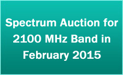 Spectrum Auction for 2100 MHz Band in February 2015