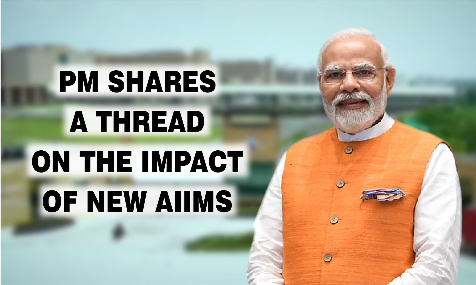 PM Shares A Thread On The Impact Of New AIIMS | Prime Minister Of India