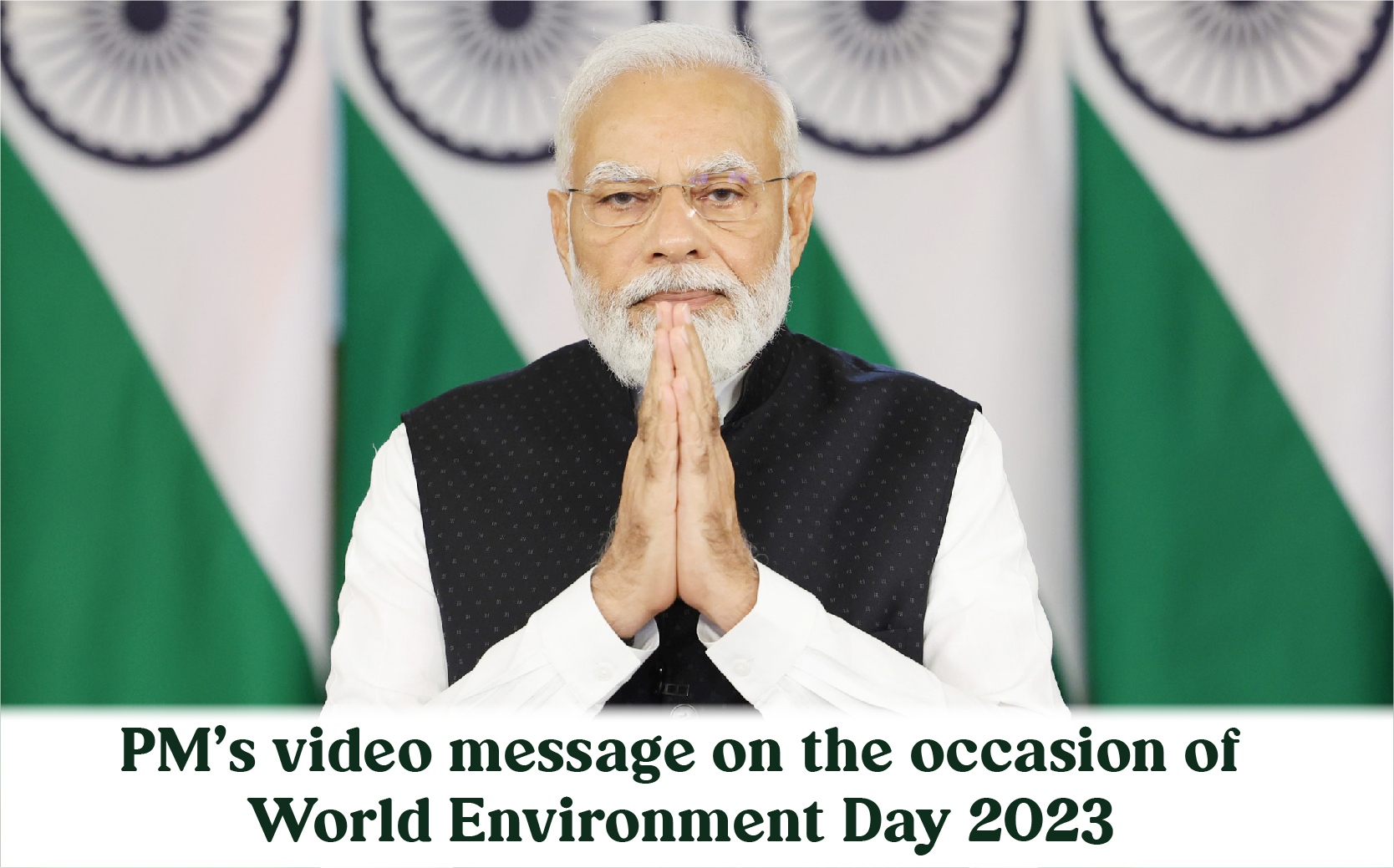 pm-s-video-message-on-the-occasion-of-world-environment-day-2023