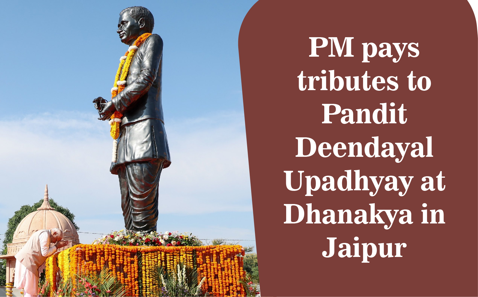 PM pays tributes to Pandit Deendayal Upadhyay at Dhanakya in Jaipur