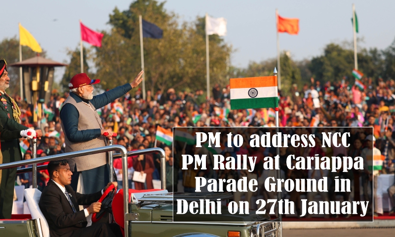 PM to address NCC PM Rally at Cariappa Parade Ground in Delhi on 27th January