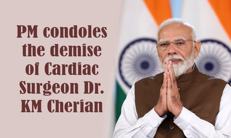 PM condoles the demise of Cardiac Surgeon Dr. KM Cherian